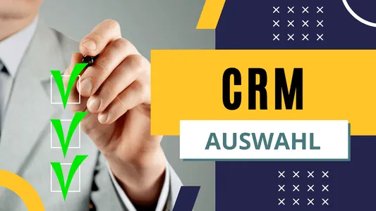 Banner: Rechts der Titel "CRM Auswahl" auf senfgelbem Hintergrund vor blauem Hintergrund. Links das Bild eines Mannes in Business-Kleidung, der grüne Checkboxen abhakt.